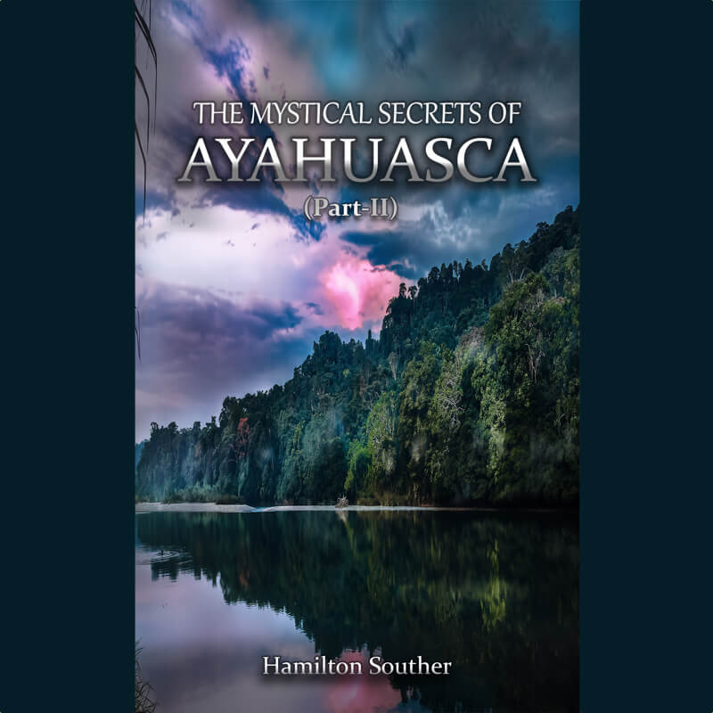 The mystical Secrets of Ayahuasca by Hamilton Souther Cover Art